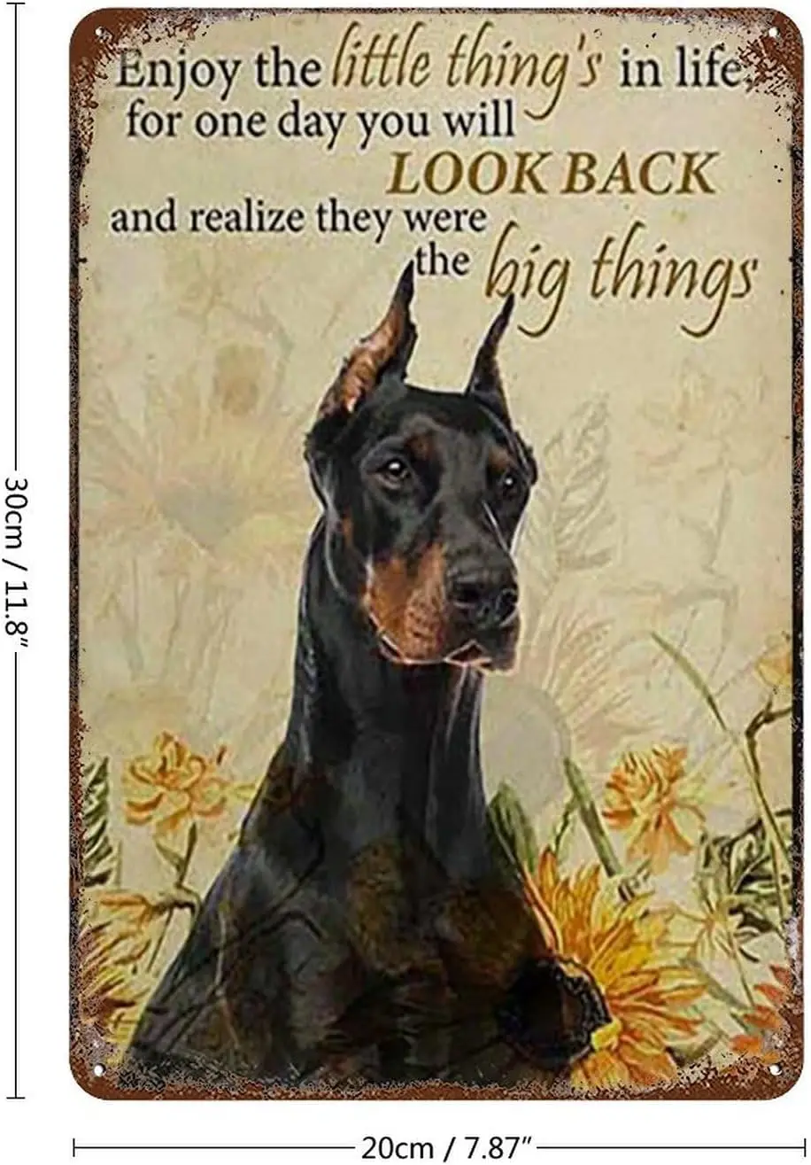 Vintage Tin Sign Enjoy The Little Thing’S In Life, They Were The Big Thing’S Doberman Dog Funny Metal Tin Sign Wall Decor Rustic