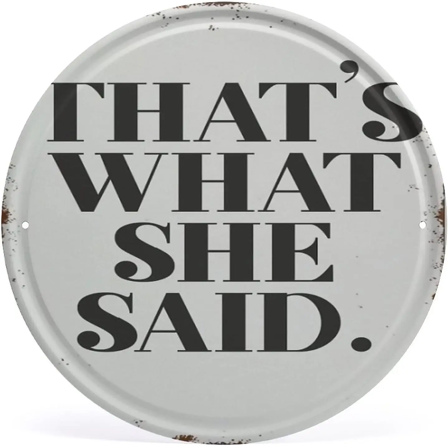 Retro Round Metal Tin Sign Vintage Signs Thats What She Said Office Wall Art Vintage Wall Decor Tin Sign Funny Decorations For H