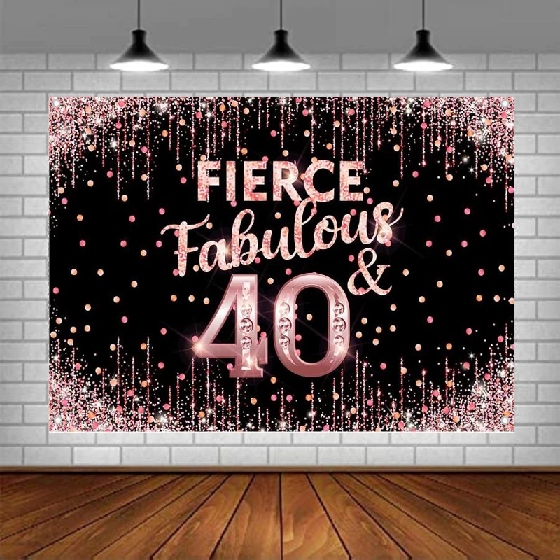 Happy 40th Birthday Photography Backdrop Party Decor Banner Fierce Fabulous Decor For Women Background Rose Gold Pink Poster