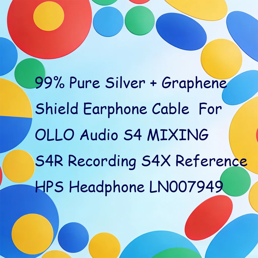 

99% Pure Silver + Graphene Shield Earphone Cable For OLLO Audio S4 MIXING S4R Recording S4X Reference HPS Headphone LN007949