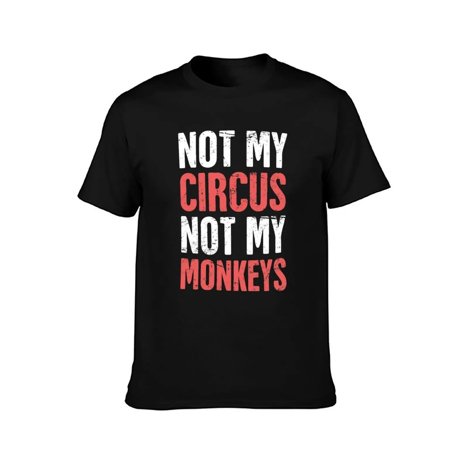Not My Circus, Not My Monkeys T-Shirt Festival Casual Short Sleeve