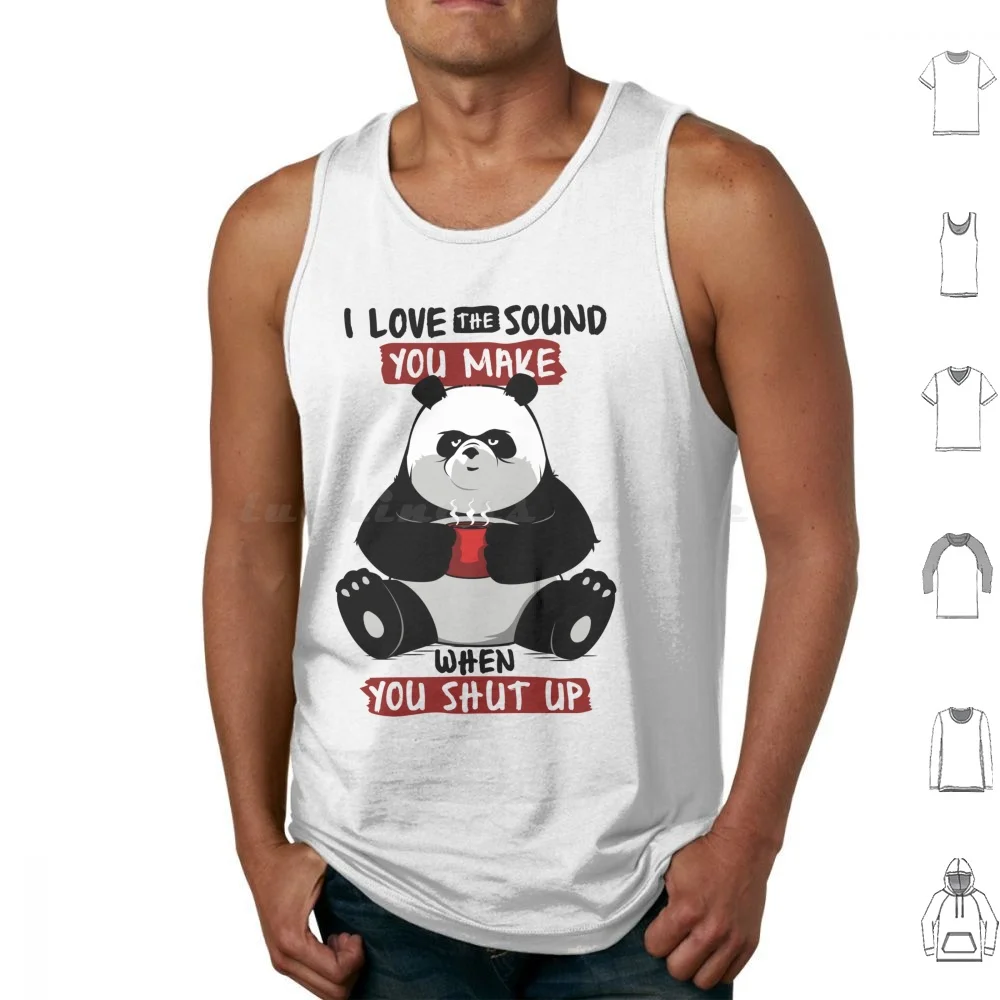 I Love The Sound You Make When You Shut Up Tank Tops Print Cotton I Love The Sound You Make When You Shut Up Panda Bamboo