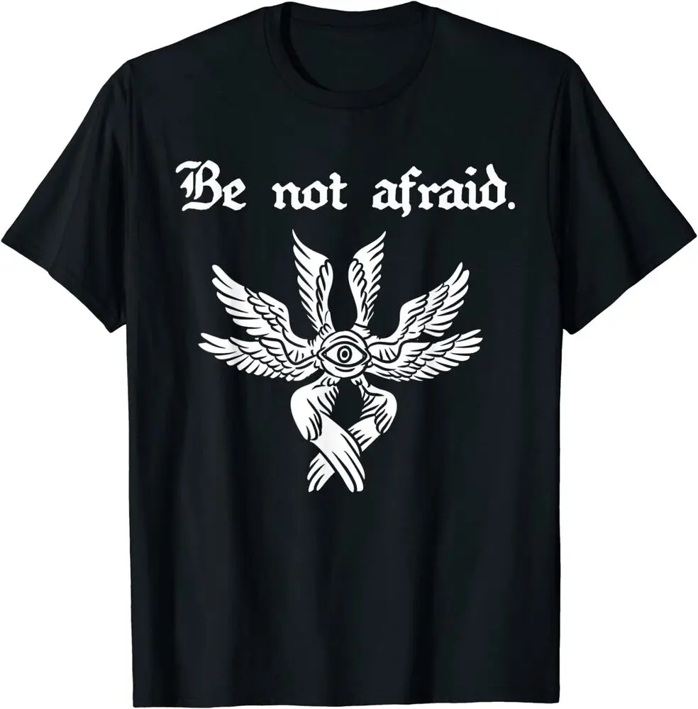 Be Not Afraid Biblically Accurate Angel Seraphim T-Shirt  Cotton Luxury brand vintage oversized