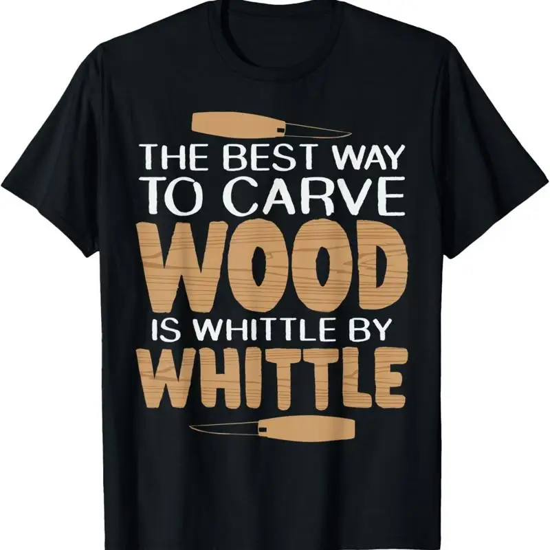 Woodworking Whittle Whittling Saying Woodcarving T Shirt