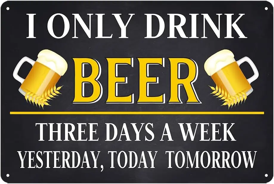 Funny Beer Signs I Only Drink Beer Three Days A Week Tin Sign Beer Metal Signs For Man Cave Beer Accessories Man Cave Decor Bar