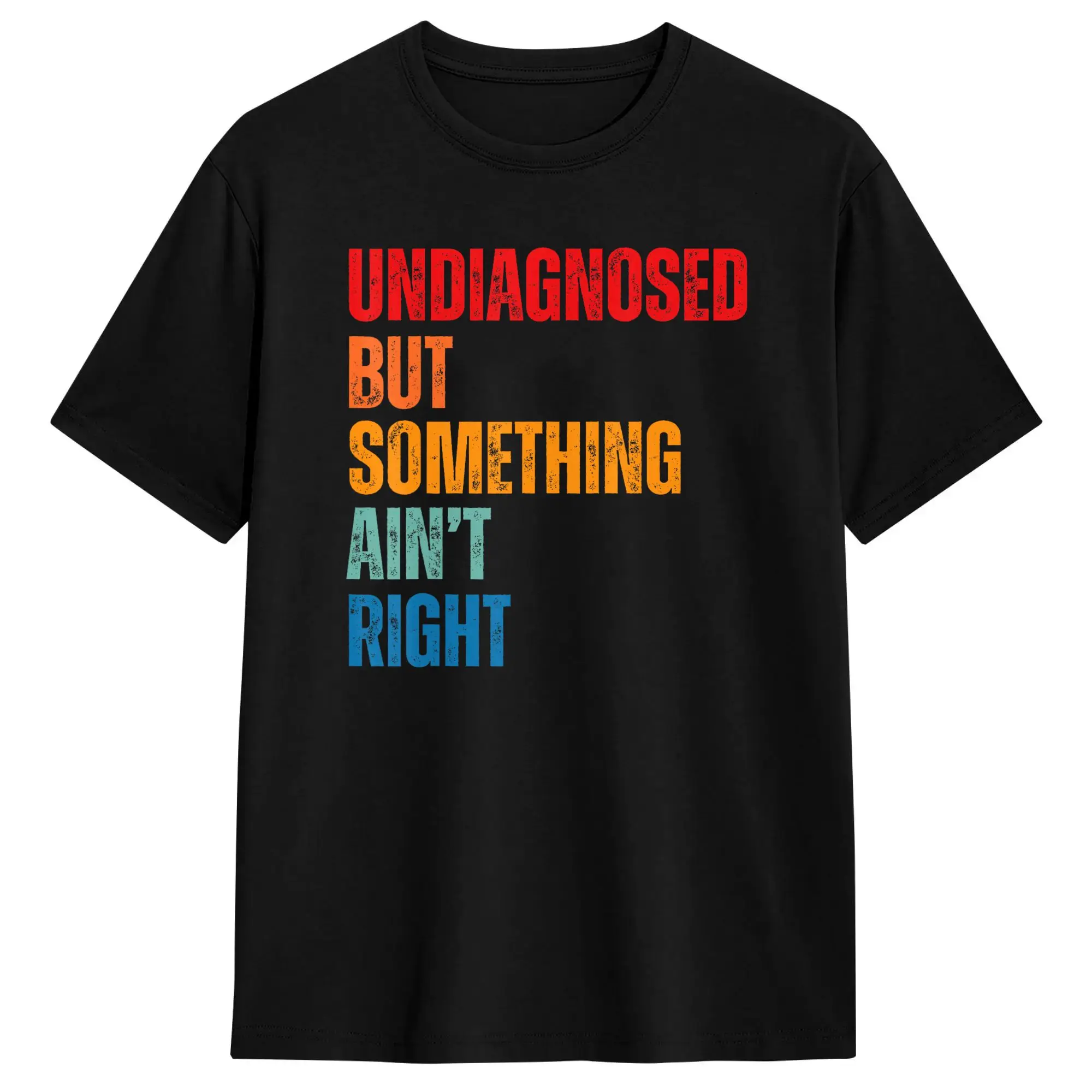 Funny Saying Humor Tee Undiagnosed But Something Ain‘t Right T-Shirt  Trending T Shirts Short-Sleeved Y2K Funny Tshirt Cotton