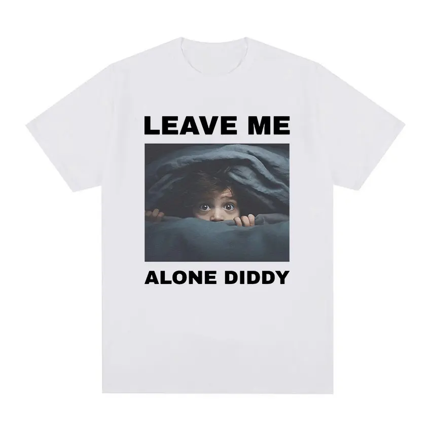Leave Me Alone Diddy Funny Graphic T Shirt Men\'s Retro Fashion Cotton Short Sleeve T-shirts Tops Unisex Casual Oversized T-shirt