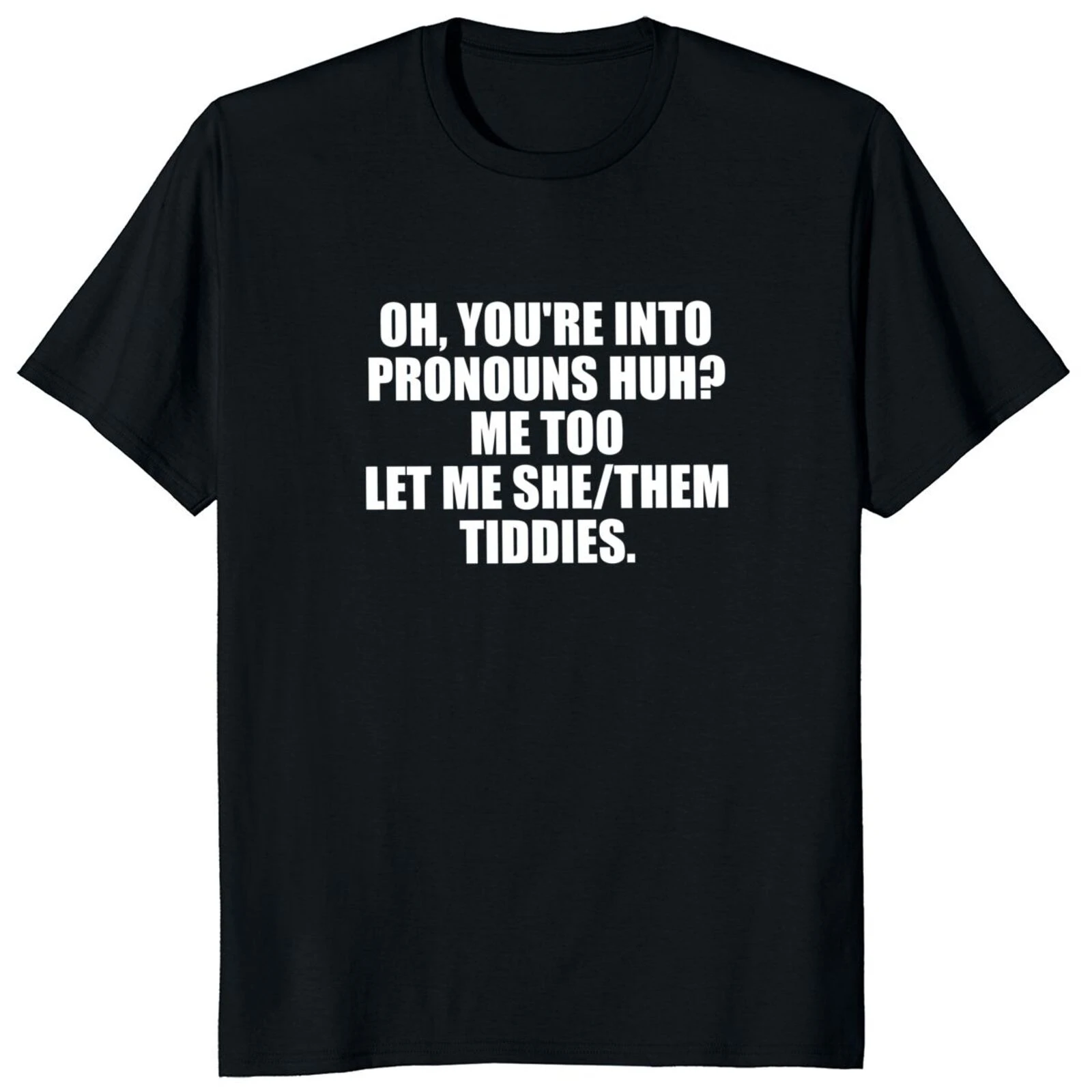 Oh You're Into Pronouns Me Too Let Me Them T Shirt Funny Phrase Y2k Tee Tops 100% Cotton Soft Unisex shirts EU Size streetwear