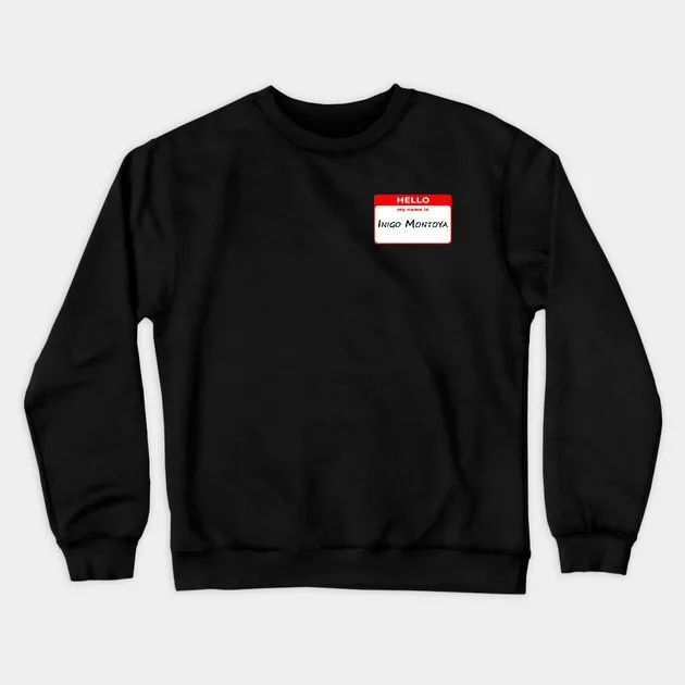 

Autumn and Winter Style Pop - Culture - Nod Sweatshirt, "HELLO, Ingo Montoya" Name Tag Graphic for A Trendy and Witty Look