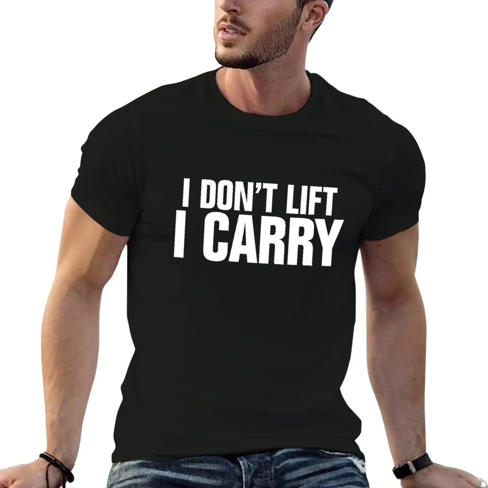 

I don't lift, I carry - white T-Shirt graphic t shirts for man anime t shirts for man T-Shirt