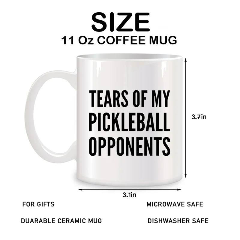 Tears of My Pickleball Opponents Mugs For Sports Player Dad Mom Uncle Aunt Gifts Novelty Coffee Ceramic Tea Cups White 11 oz