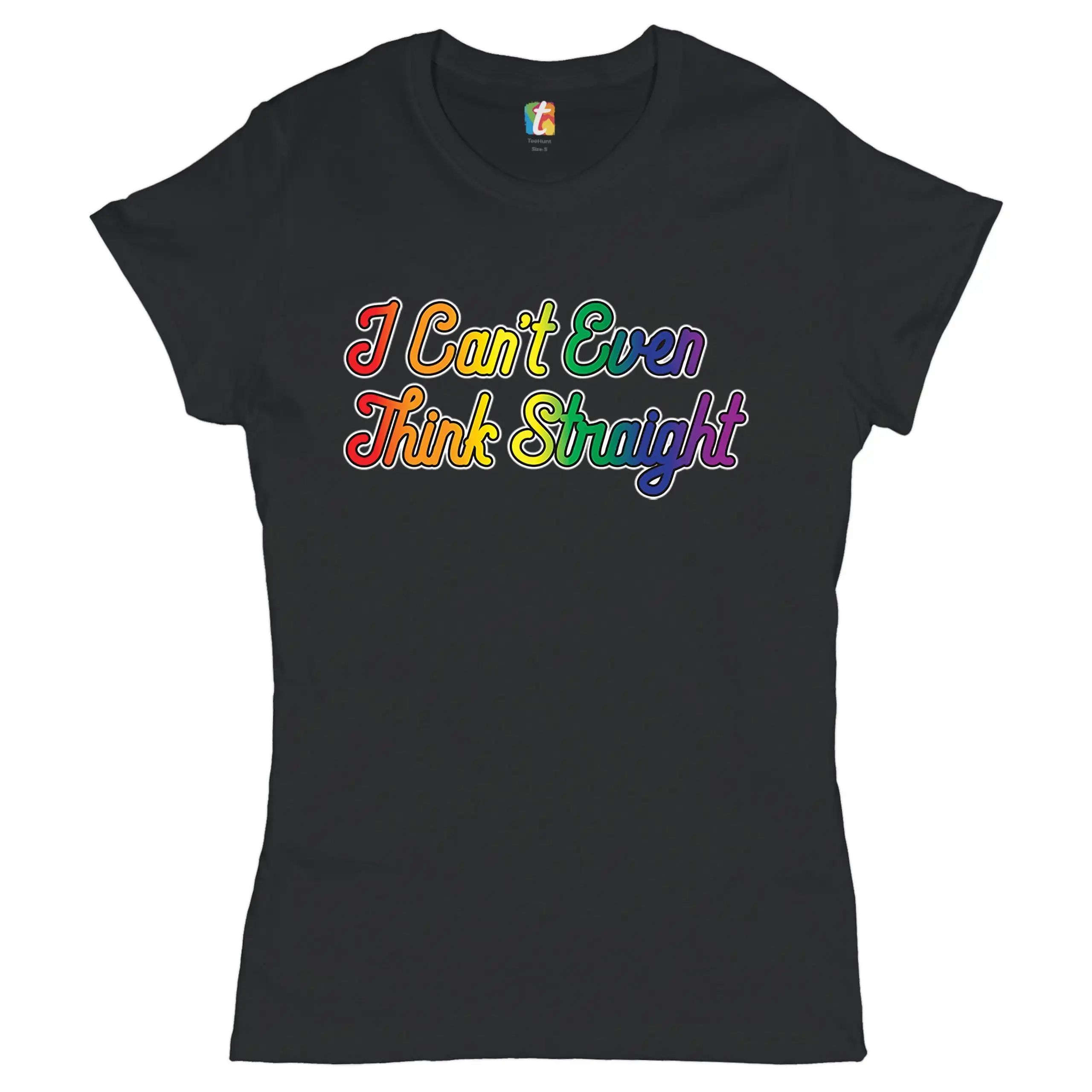 I Can't Even Think Straight T Shirt LGBT Rainbow Gay Pride Queer Ally LGBTQ Same Sex Marriage Equal Human Rights Funny Women's