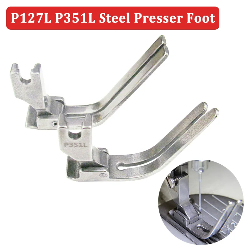 Стальная прижимная лапка P127L P351L, прижимная лапка из хлопка/шляпы/одеяла, аксессуары для швейных машин