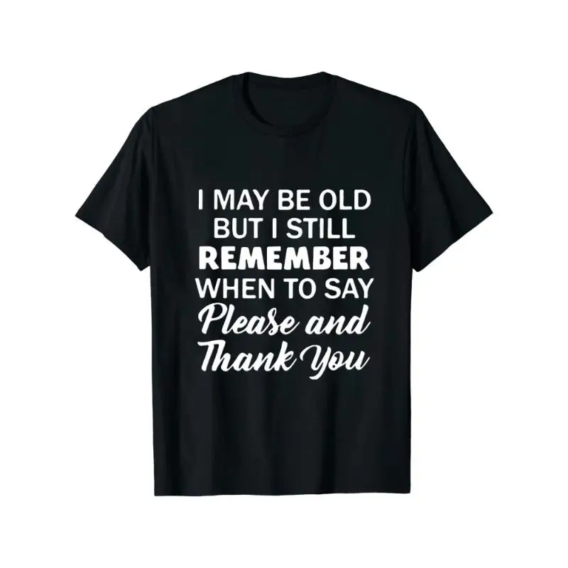 

"Funny Old But Remember T-Shirt for Women | 'Please and Thank You' Sarcastic Quote Graphic Tee | Vintage Humor Gift"