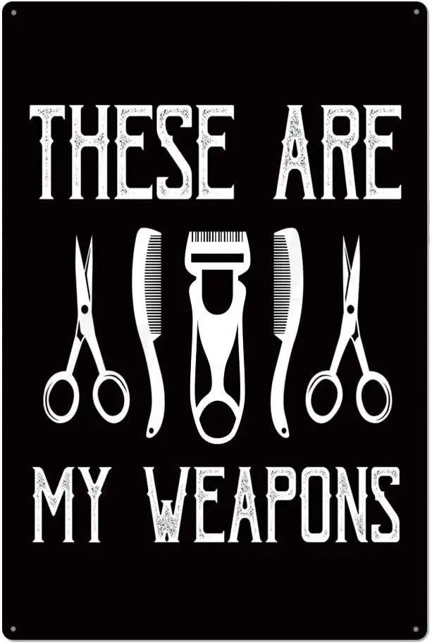 They are My Weapons Barber Shop metal tin sign for Barbershop Wall Decor Retro Vintage 7.87 X 11.8 inches sign