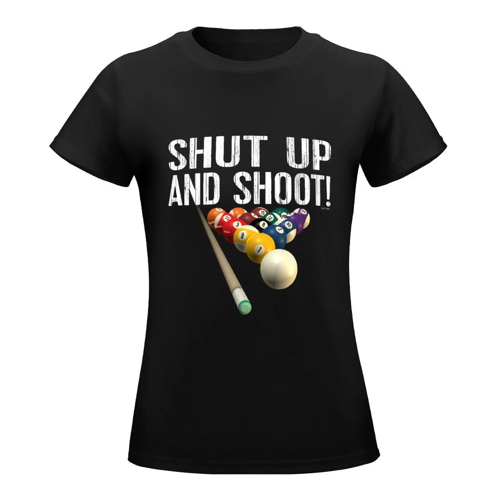 Pool Billiards Humor: Shut Up and Shoot! T-Shirt tees summer top spring clothes Women 2024