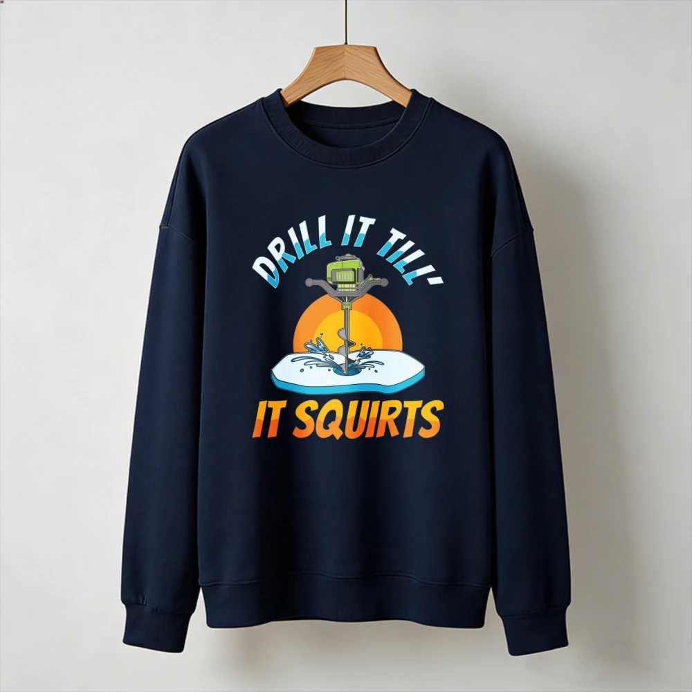 Drill It Till It Squirts Ice Fishing Graphic Pullover Vintage Sunset Ice Auger Print Long Sleeve Casual Winter Fisherman Gift