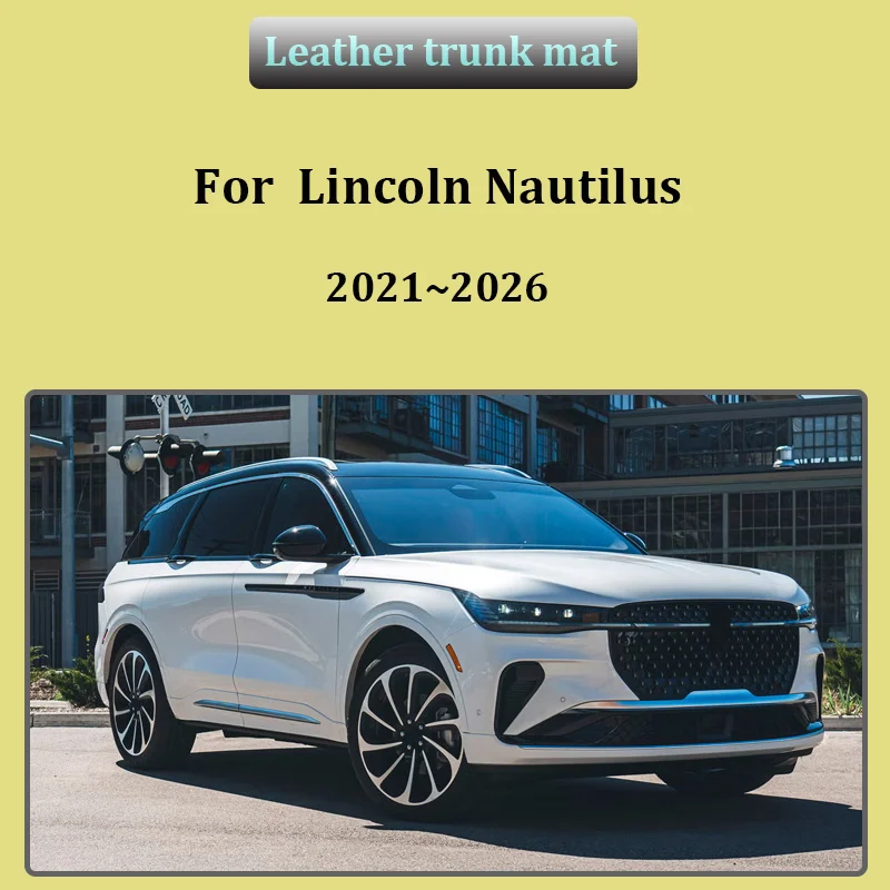 

For Lincoln Nautilus Accessories 2021~2026 Rear Trunk Mats Floor Tray Liner Leather Pad Anti Dirty Easy Clean Car Interior Parts