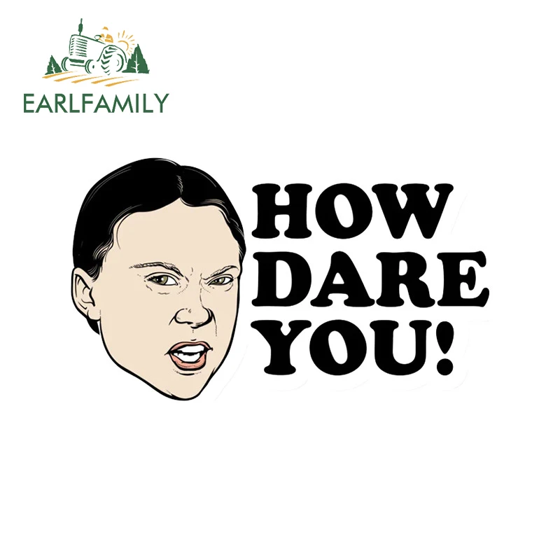 EARLFAMILY 13cm x 7.4cm for Funny How Dare You Greta Thunberg Car Sticker Waterproof Vinyl Decal Car Accessories Bumper Graphics