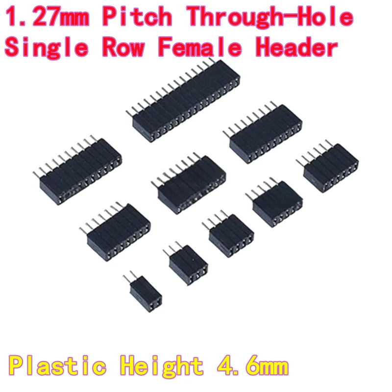 20PCS 1.27mm Pitch Through-Hole Single Row Female Header 1×3/4/5/6/7/8/9/10/12P-40P Gold-Plated Plastic Height 4.6mm