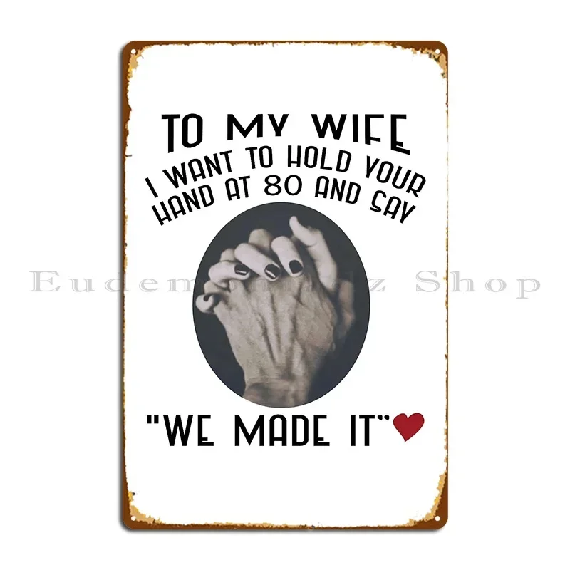 To My Wife I Want To Holo Vour Metal Sign Garage Rusty Pub Customize Decoration Tin Sign Poster