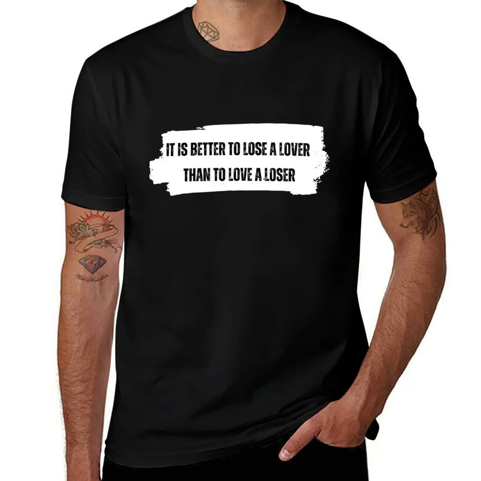 

It is better to lose a lover than to love a loser T-Shirt aesthetic clothes sublime man t shirt mens cotton t shirts