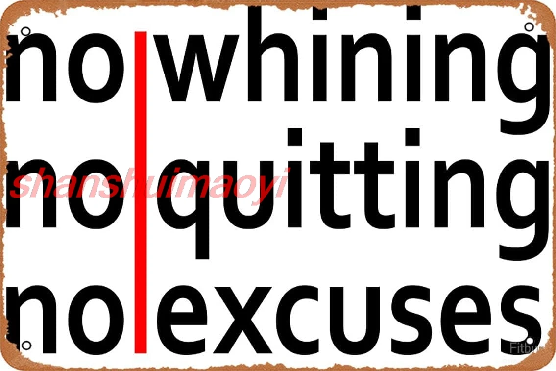 shan No Whining | No Quitting | No Excuses Poster Metal Tin Sign Vintage 8x12 Inch 1pc