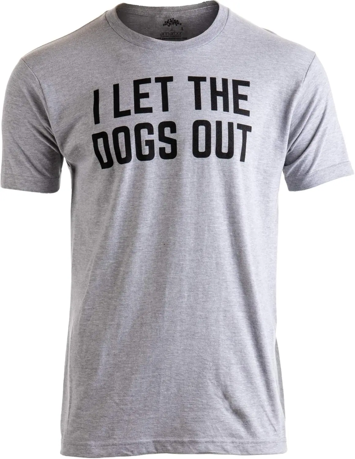 I Let The Dogs Out | Funny Dog Walker Joke Pet Owner Humor Men Women T-Shirt