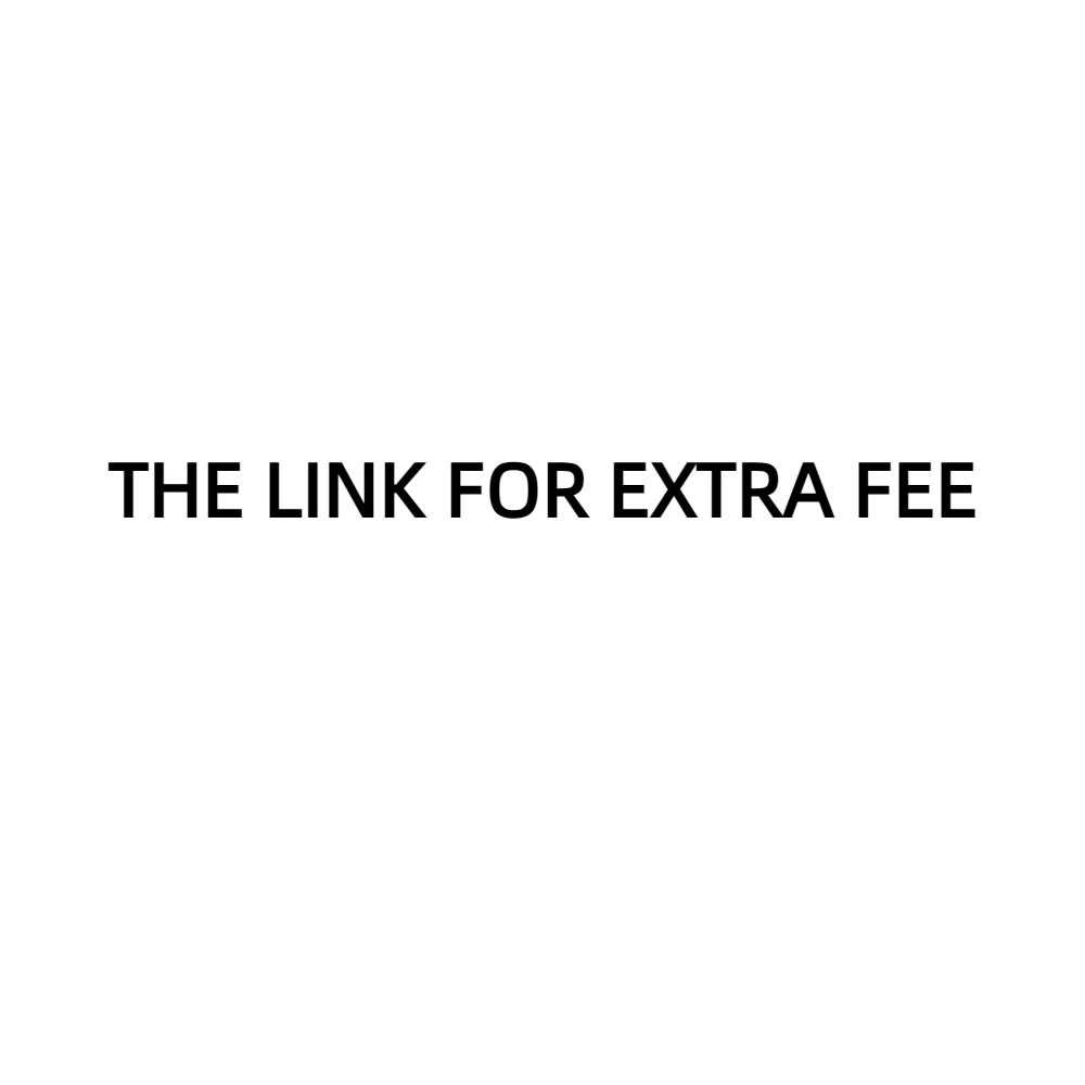 2025 The Link for Customers to Pay the Extra Fee (Please Choose Right Quantity to Pay )