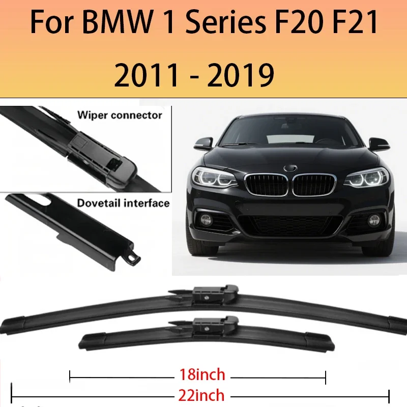 

Car Wiper Front Wiper Blades Set For BMW 1 Series F20 F21 2011-2019 2018 2017Windshield Windscreen Window Rain Brushes 22''+18''