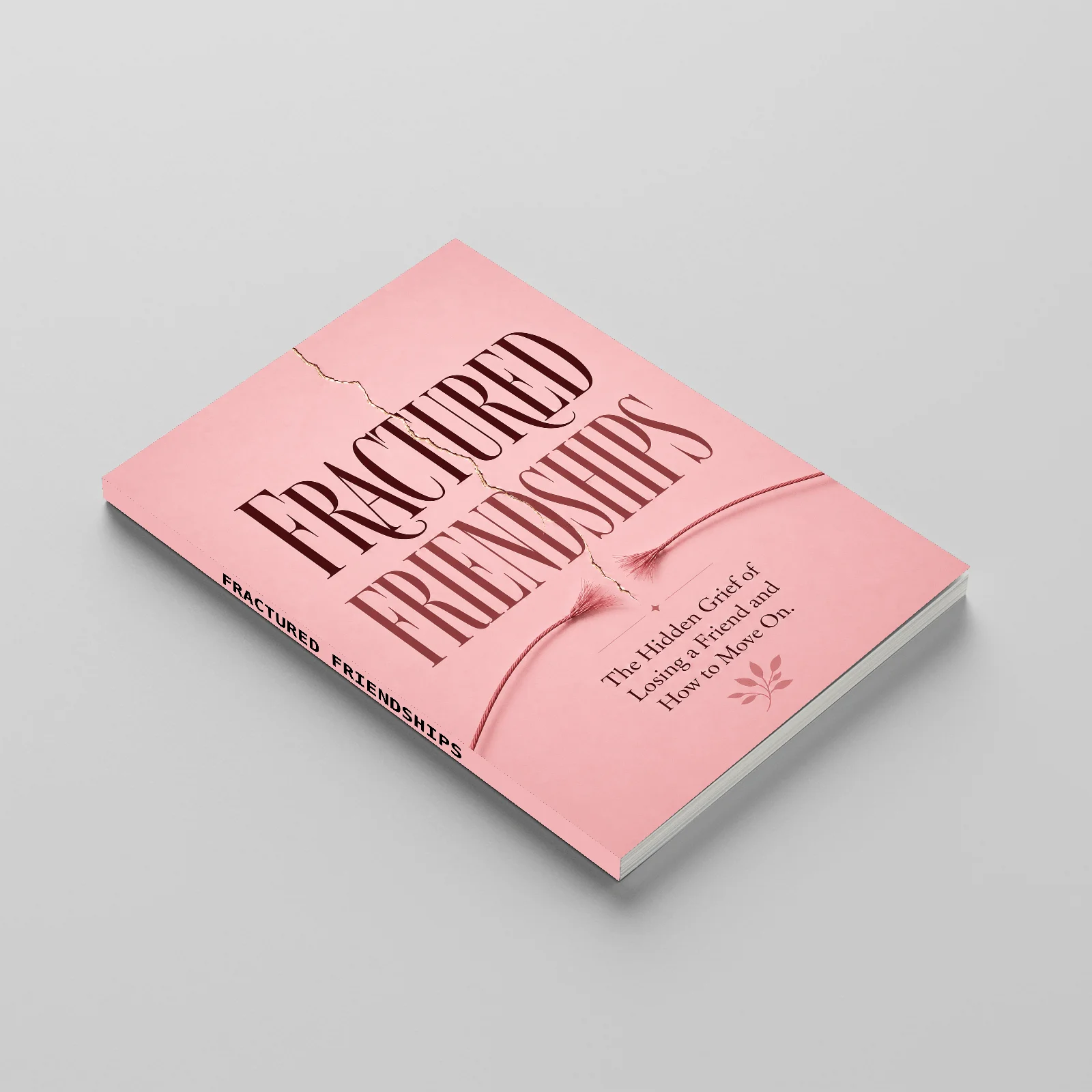 Fractured Friendships, Self-Help Guide for Friendship Loss, Grief, Emotional Healing, Boundaries, Moving On and Personal Growth