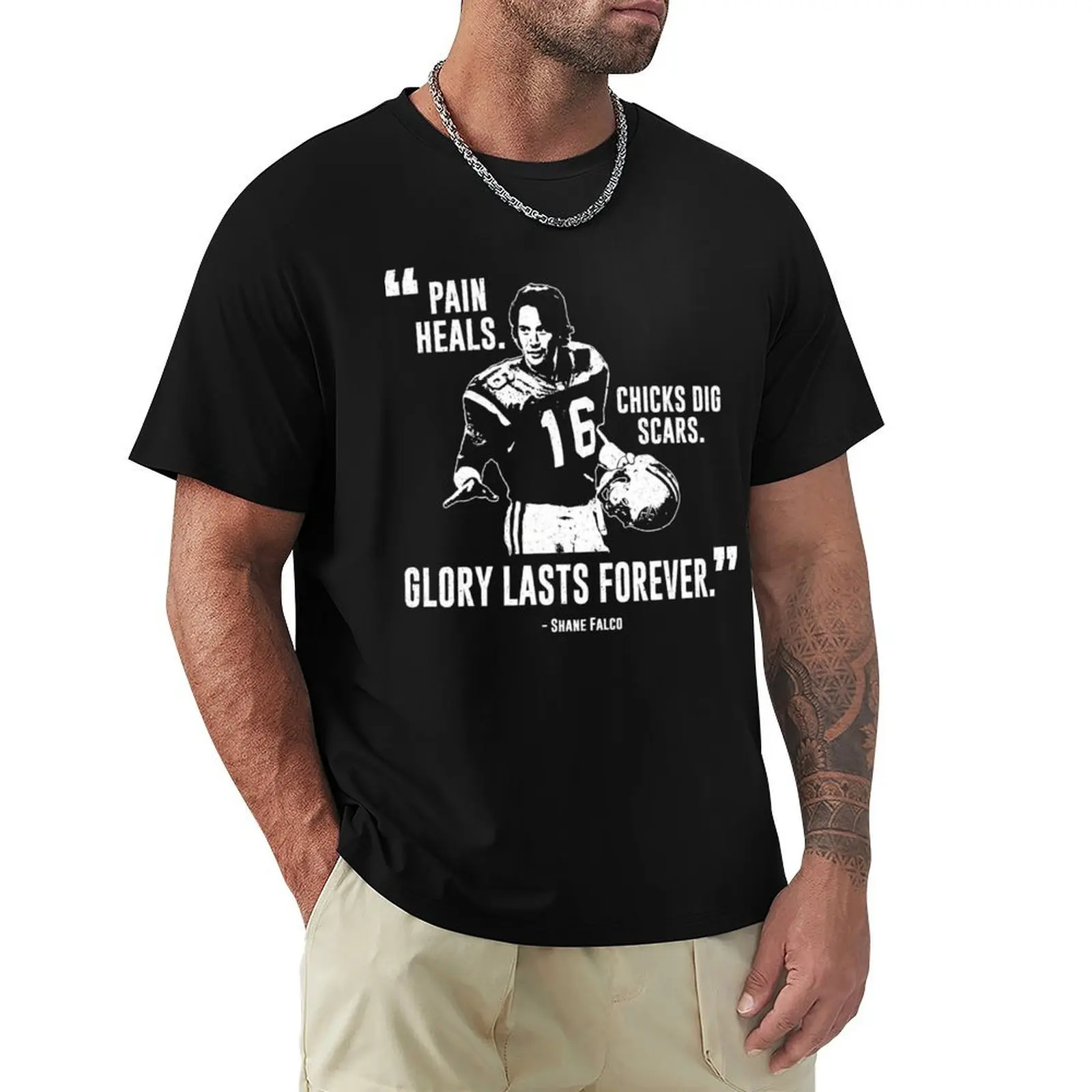 

Shane Falco - Pain Heals Chicks Dig Scars Glory Lasts Forever T-Shirt anime tshirt gifts for boyfriend mens tall t shirts