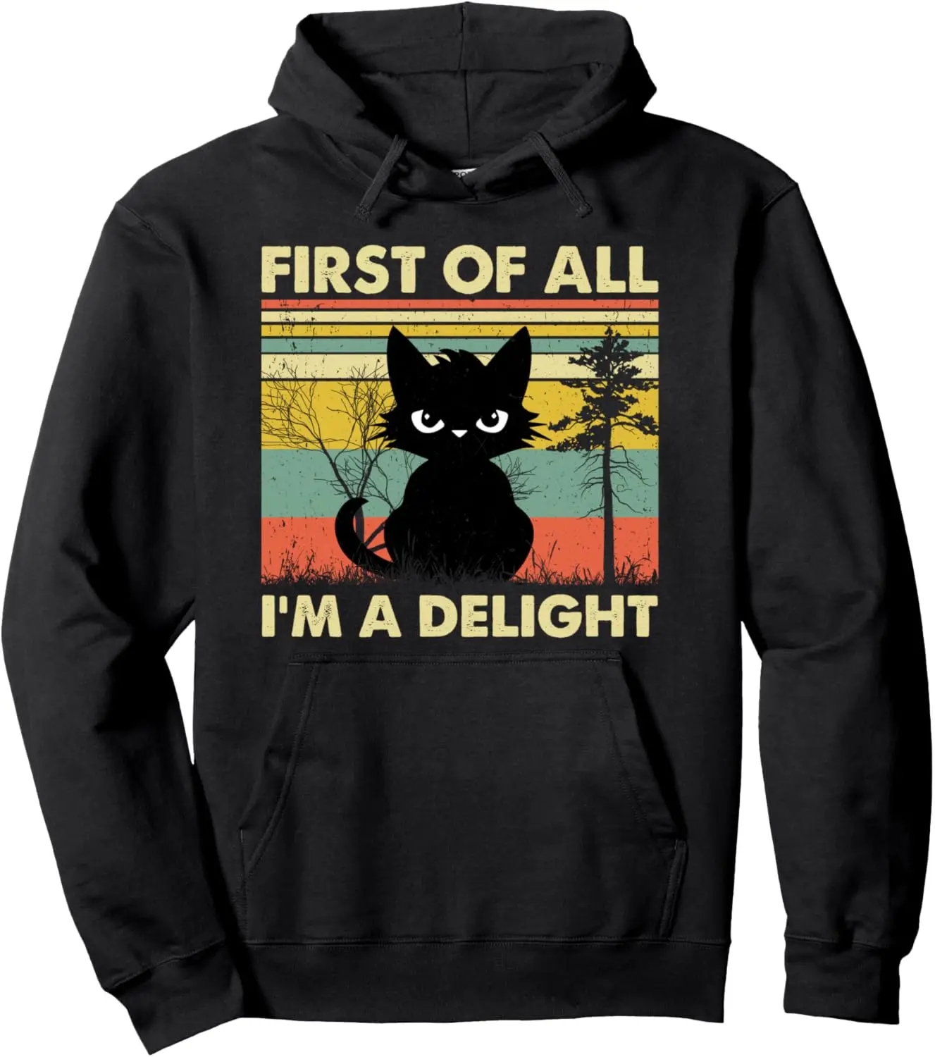 Funny Cat Graphic Tee - Sarcastic First of All I'm A Delight Pullover Hoodie Women Mens Sweatshirt Print on Demand Hoodies