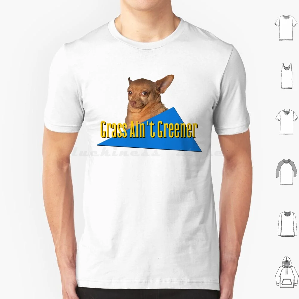 Grass Ain't Greener Mouse T Shirt Big Size 100% Cotton Cheddar Cheddariniii He Who Remains Instagram Pet Chihuahua Funny Cute