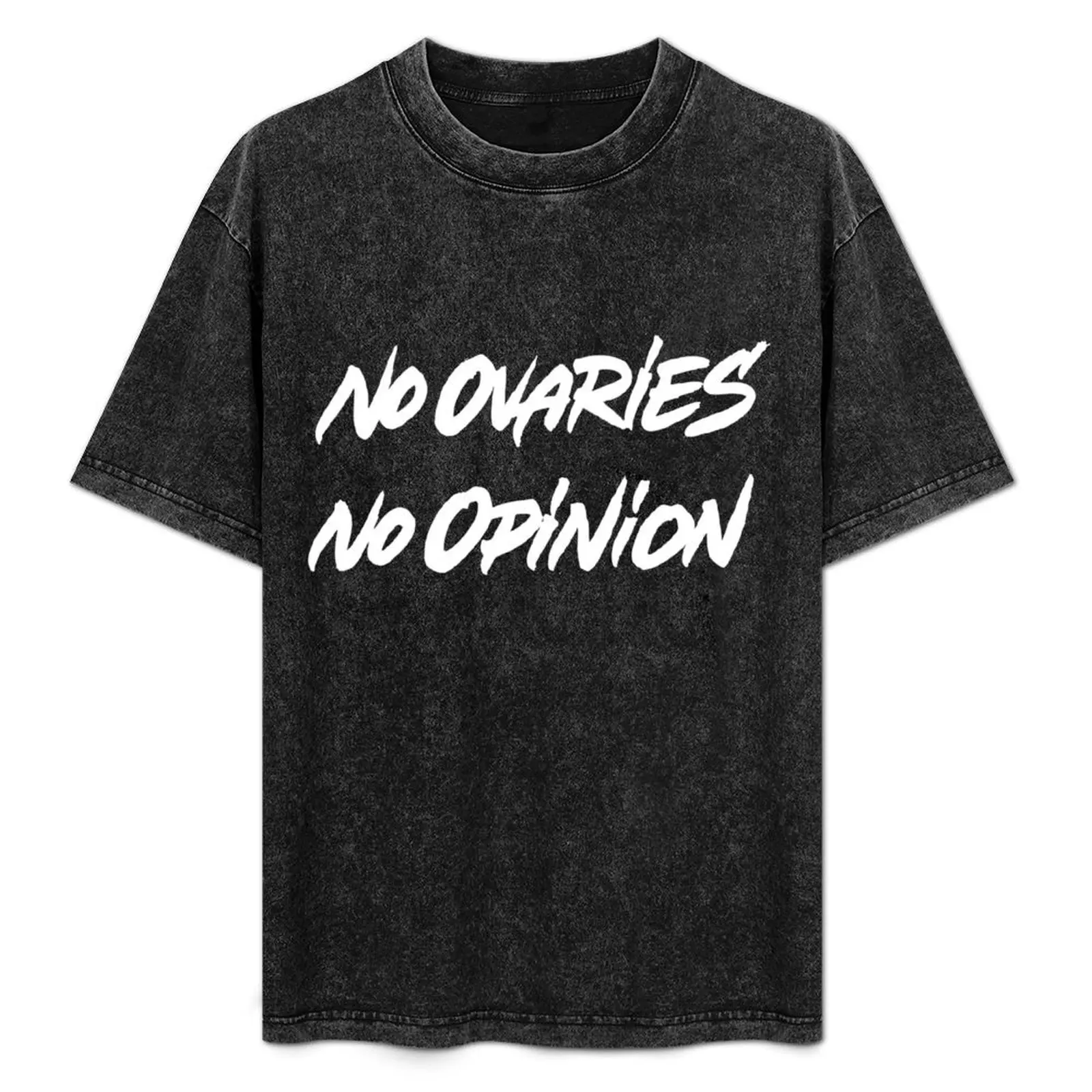 

No Ovaries No Opinion T-Shirt Odor Resistant Short Sleeve Top