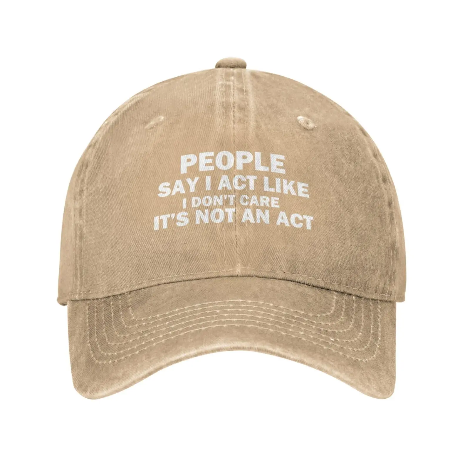 People Say I Act Like I Don’t Care It’s Not an Act Hat Women Funny Baseball Caps Birthday Gifts for Women Cotton Dad Hat