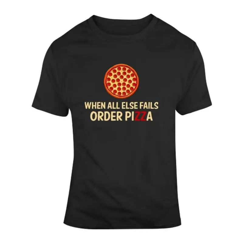 Camiseta divertida para fanáticos del comida italiana con la frase: Cuando todo lo demás falla, pide pizza