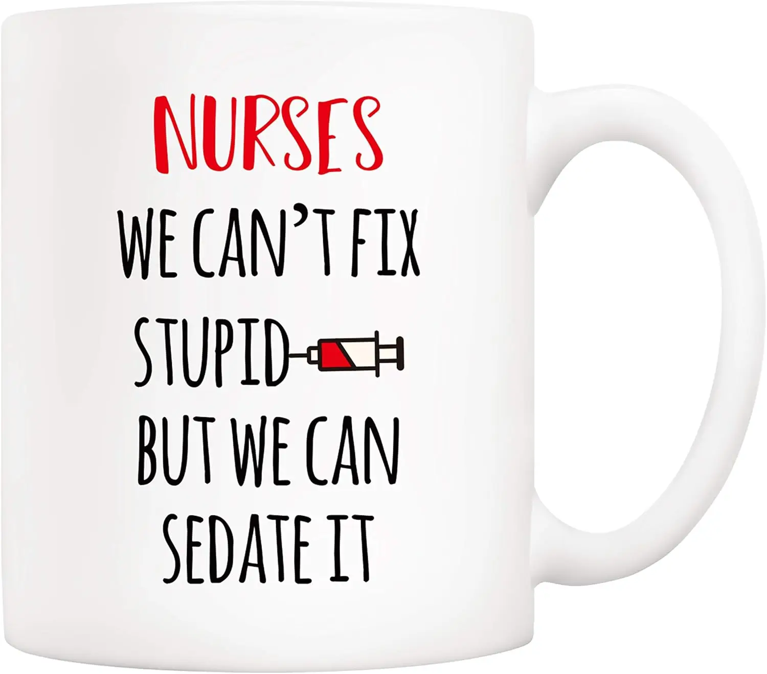 Christmas Gifts Funny Nurse Coffee Mug, Nurses We Can't Fix S But Can Sedate It Cups 11 Oz, Unique Nurses' Day Gifts for Nurse