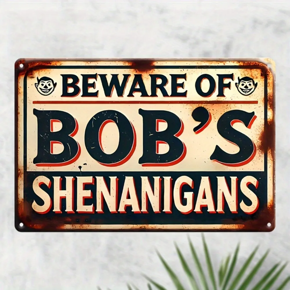 Vintage-Blechschild „Beware of Bob's Shenanigans“ – wetterbeständiges, wasserdichtes Hausgarten-Bar-Dekor, vorgebohrtes Geschenk