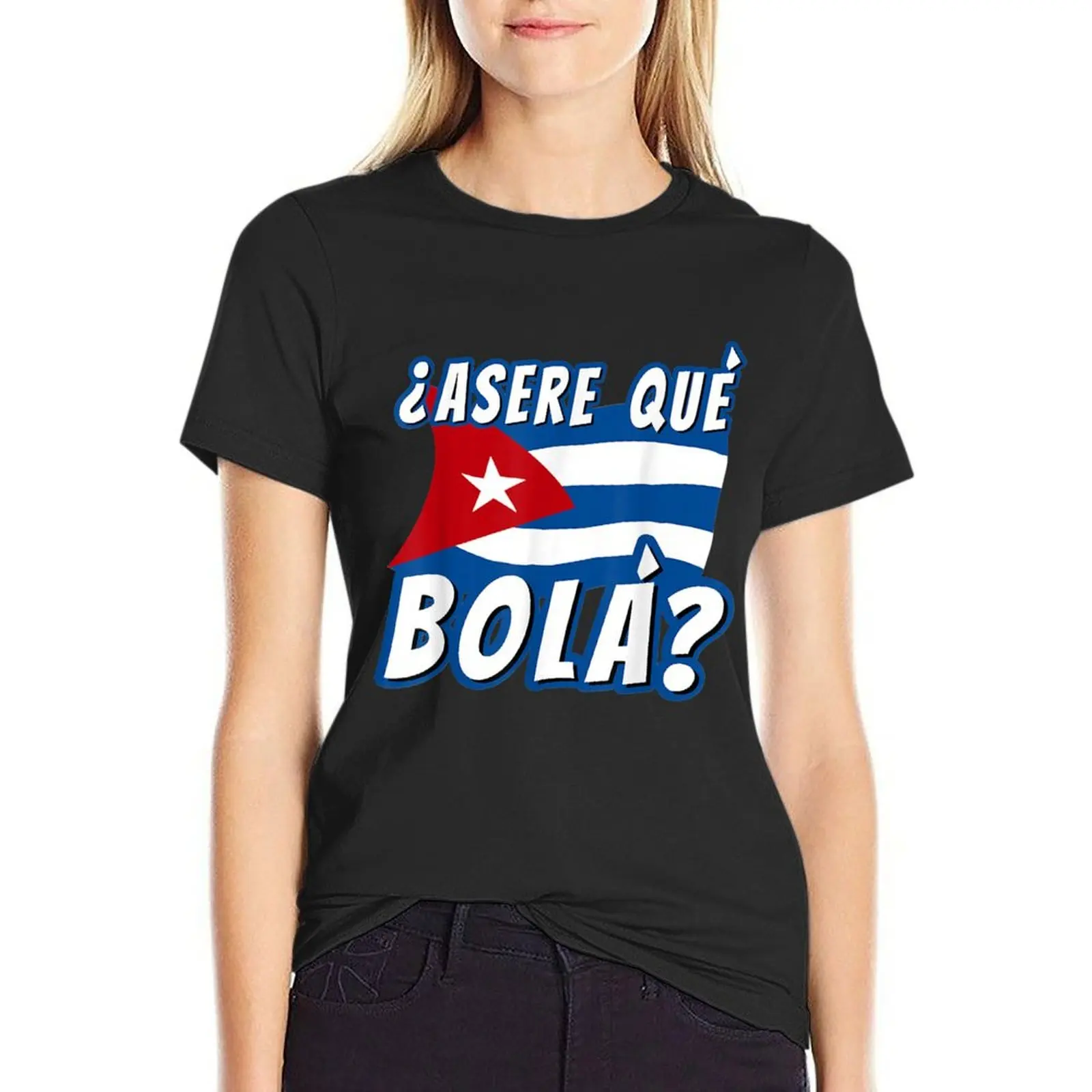 Gift Idea Funny Cuban Saying Havana Cuba Flag Asere Que Bola T-Shirt summer top cute tops quick drying tight shirts for Women