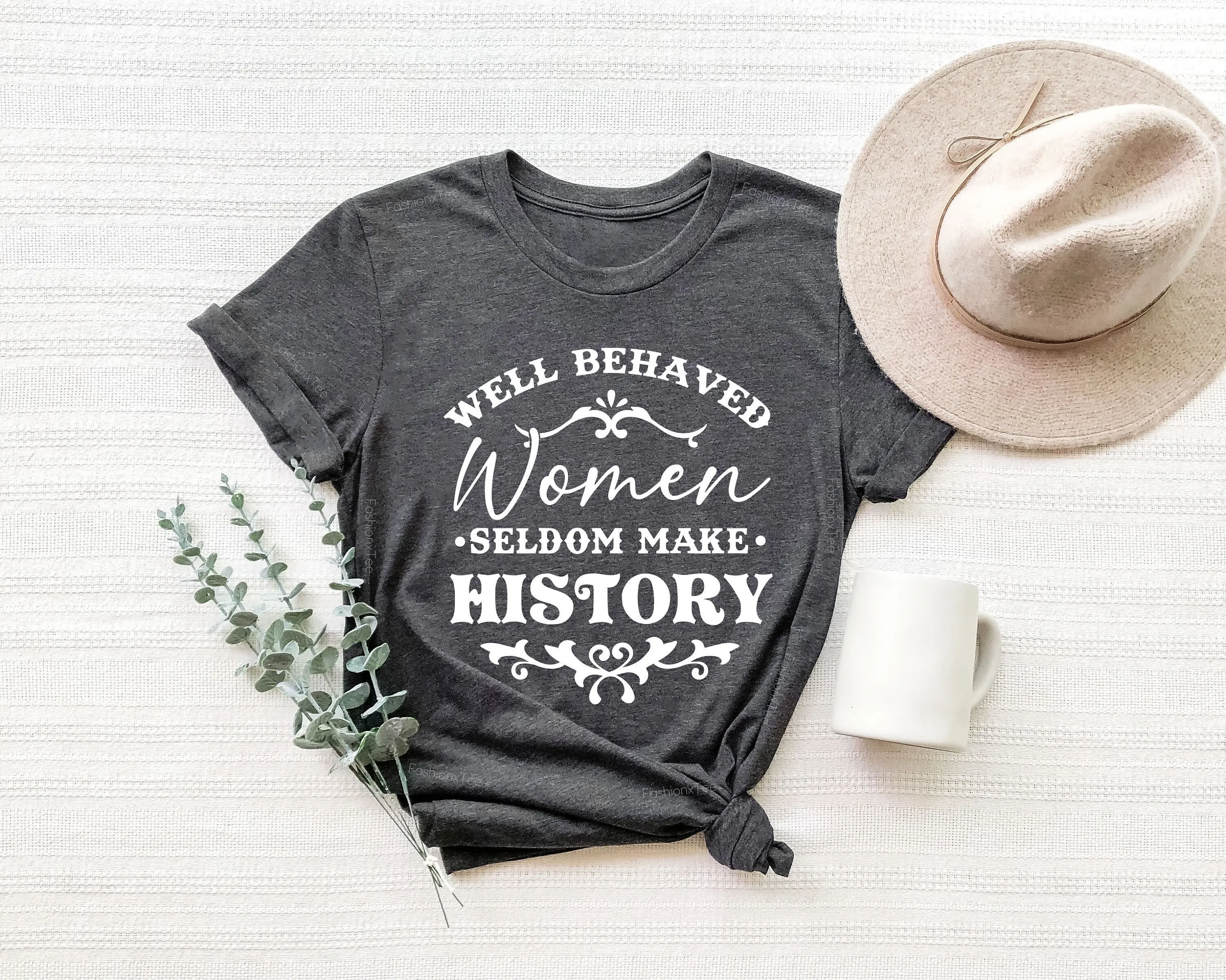

Женская футболка Well Behaved Seldom Make History, феминистская забавная цитата