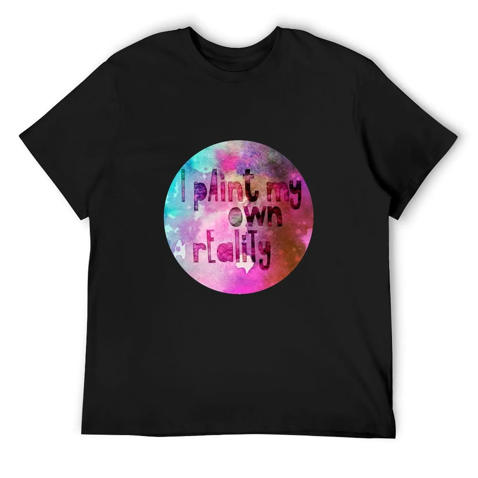 

I paint my own reality T-Shirt Short sleeve tee summer tops luxury t-shirt funny meme t-shirts tee shirts for men