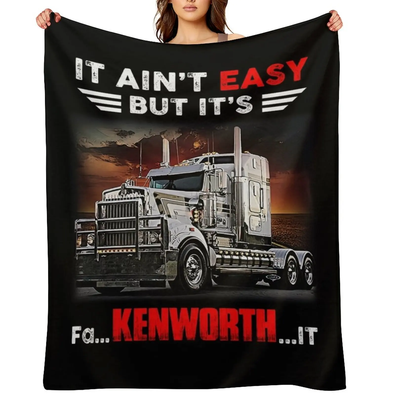 

Truck It Ain&Rsquo;T Easy But It&Rsquo;S Fa Kenworth It Throw Blanket Furrys Custom Sofa Throw Blankets