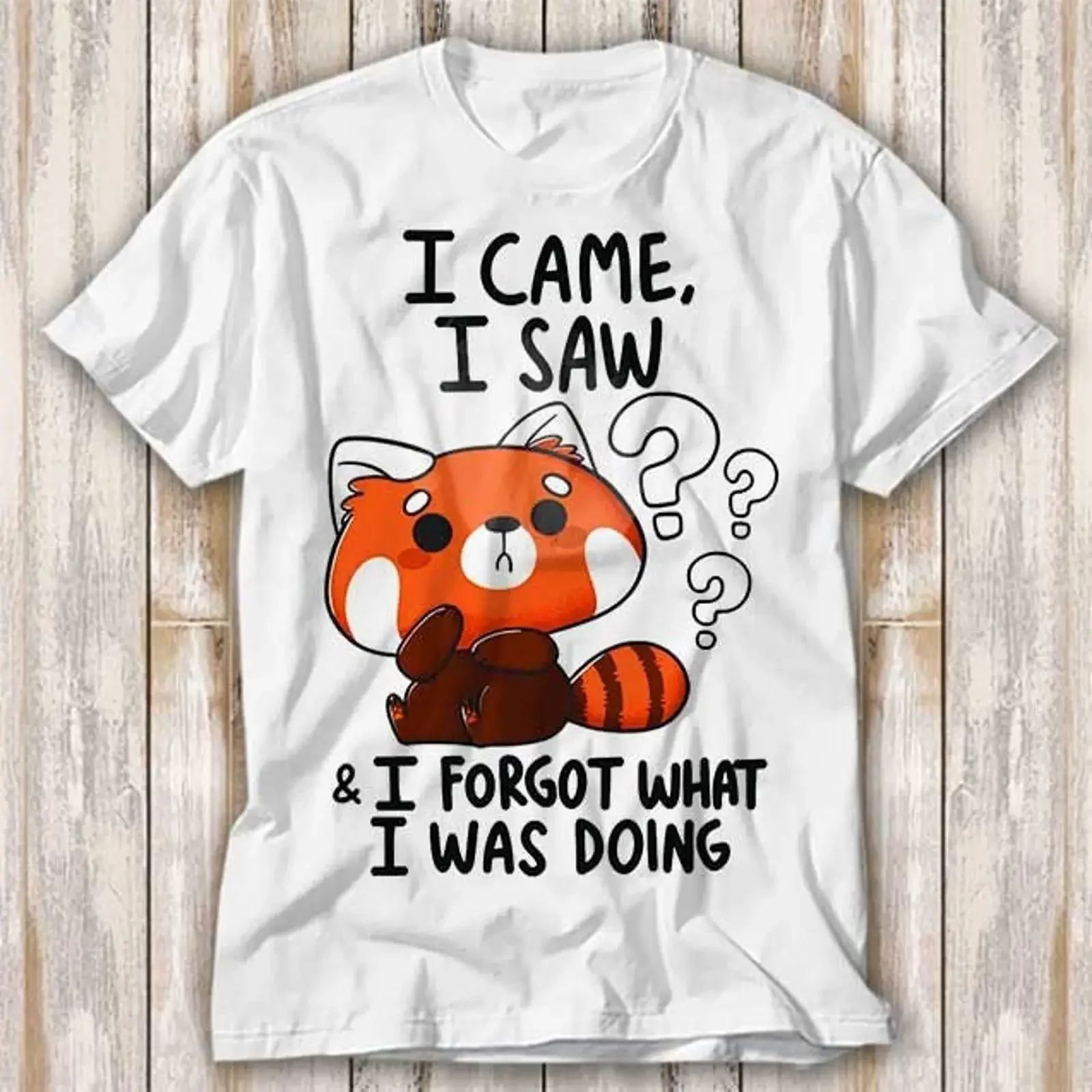 I Came Saw Forget What Was Doing Forgetful Red Panda T Shirt Best Seller Funny Movie Music Meme Top 3992 vintage Washed