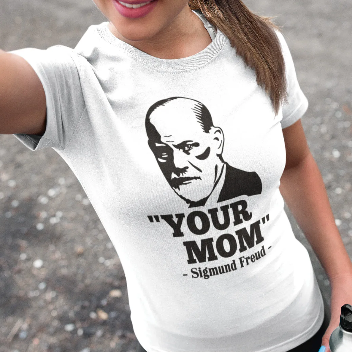 

YOUR MOM Sigmund Freud Mother Funny Comedy Sayings Fun Ladies Girlie T-Shirt