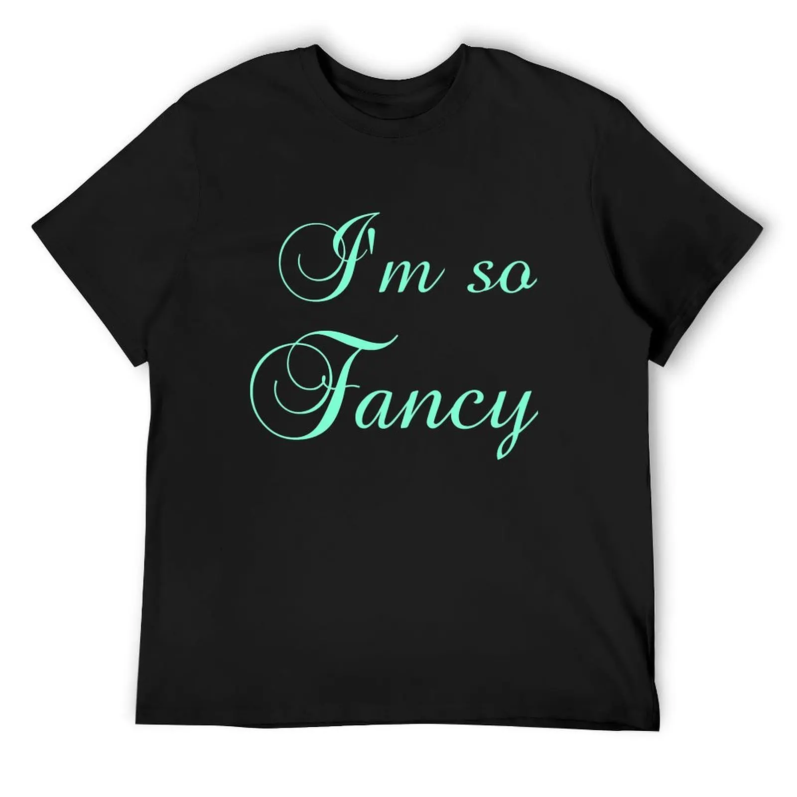 

I'M SO FANCY T-Shirt Personalized t-shirt anime tshirt plus sizes new edition mens graphic t-shirts pack