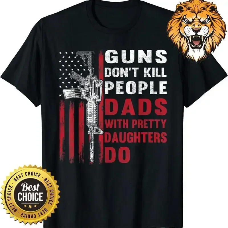 Guns Don'T Kill People Dads With Pretty Daughters Humor Dad T Shirt