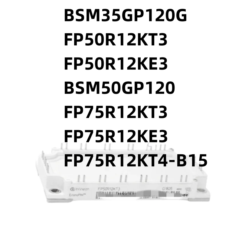 1pcs/lot New Original BSM35GP120G FP50R12KT3 FP50R12KE3 BSM50GP120 FP75R12KT3 FP75R12KE3 FP75R12KT4-B15 module in stock