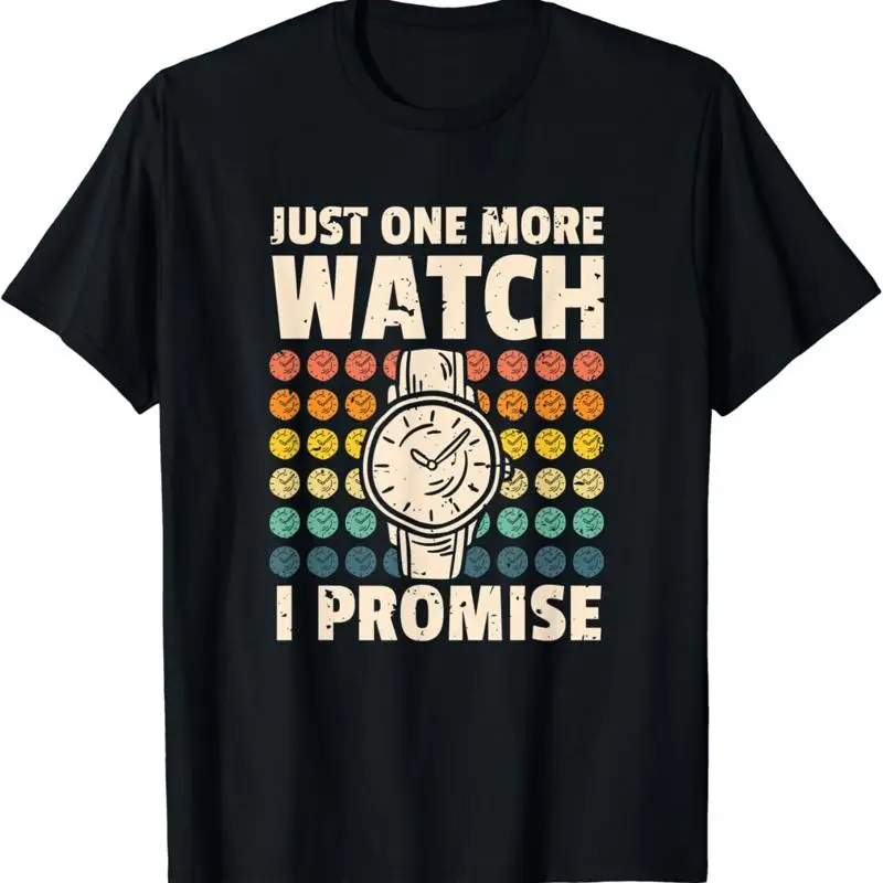 Just One More Watch I Promise Watchmaker Horologist T Shirt
