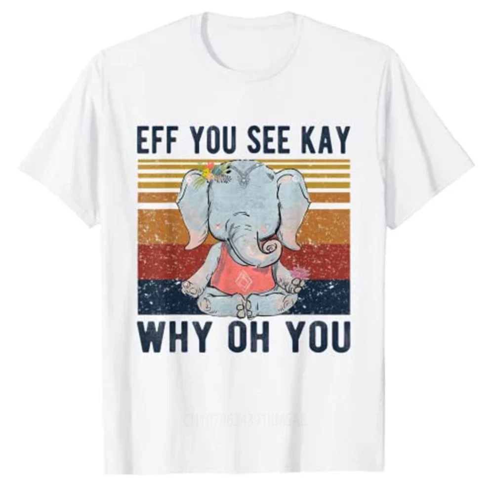 Eff You See Kay Why Oh You Funny Vintage Elephant Yoga Lover T-Shirt Women's Fashion Workout Tee Tops